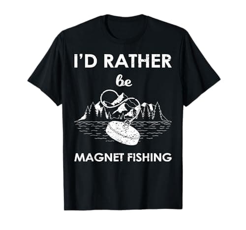 Magnet Fishing Gear & Gifts I'd Rather Be Magnet Fishing T-Shirt